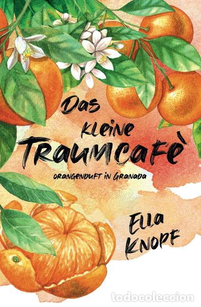 Livres: Das kleine Traumcaf&eacute;: Orangenduft in Granada- 9798849872858