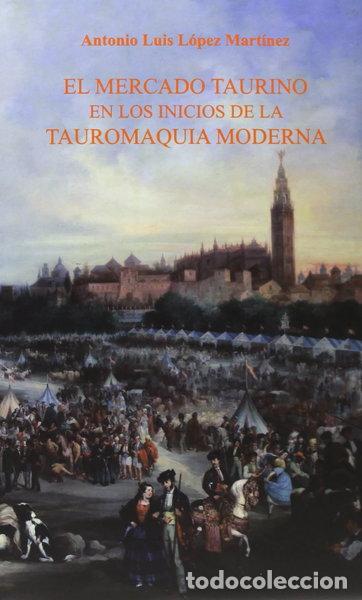 Libros: El mercado taurino en los inicios de la tauromaquia moderna- 9788447214044