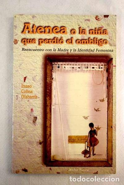 Libri di seconda mano: Atenea o la ni&ntilde;a que perdi&oacute; el ombligo- 9788487169632