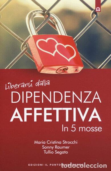 books: Liberarsi dalla dipendenza affettiva in 5 mosse- 9788868203603