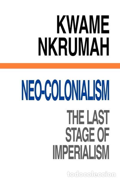 Libros: Neo-Colonialism: The Last Stage of Imperialism- 9780901787231