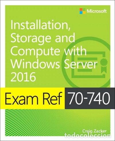 Libros: Exam Ref 70-740 Installation, Storage, and Compute with Windows Server 2016- 9780735698826