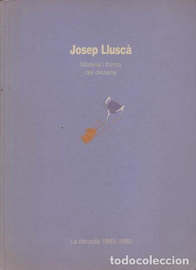 B&uuml;cher: Josep Llusc&agrave;. Mat&egrave;ria i forma del disseny- 9788460612339