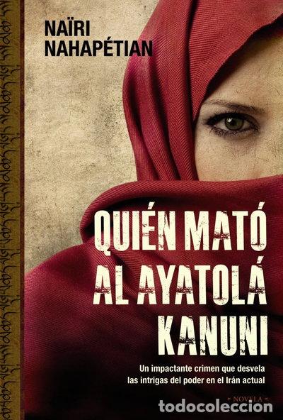 Libros: Qui&eacute;n mat&oacute; al ayatol&aacute; Kanuni- 9788420653082