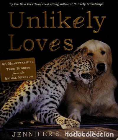Libros: Unlikely Loves: 43 Heartwarming True Stories from the Animal Kingdom- 9780761174424