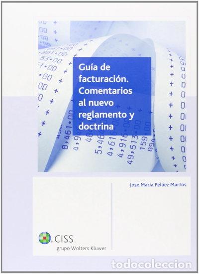 Libros: Gu&iacute;a de facturaci&oacute;n. Comentarios al nuevo reglamento y doctrina- 9788499545318