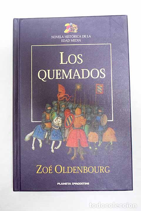 Libri di seconda mano: Los quemados: la cruzada contra los c&aacute;taros.- Oldenbourg, Zo&eacute;