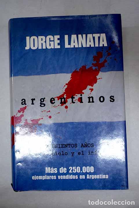 Libri di seconda mano: Argentinos: quinientos a&ntilde;os entre el cielo y el infierno.- Lanata, Jorge
