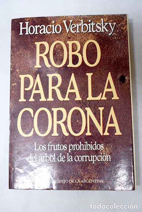 Libri di seconda mano: Robo para la Corona: los frutos prohibidos del &aacute;rbol de la corrupci&oacute;n.- Verbitsky, Horacio