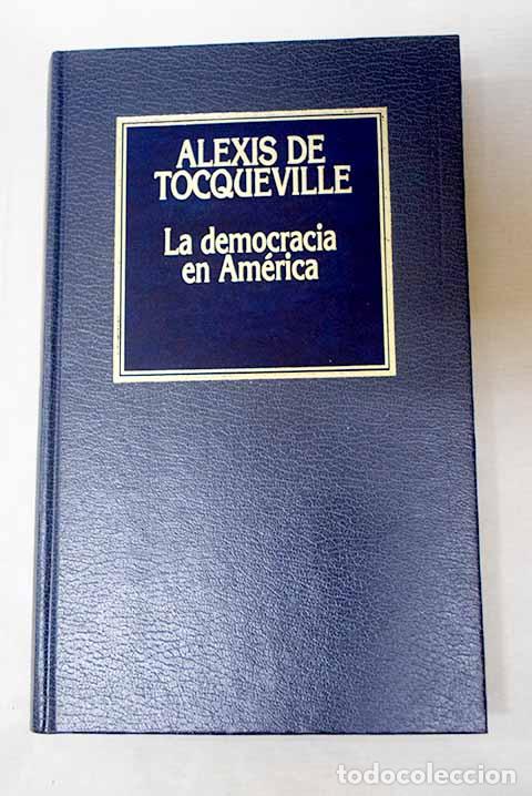 Libros: La democracia en Am&eacute;rica.- Tocqueville, Alexis de