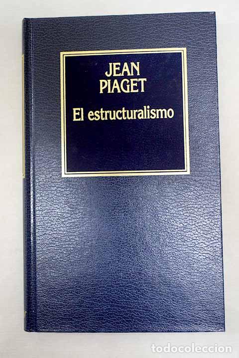Libros: El estructuralismo: Piaget, Jean.- Piaget, Jean