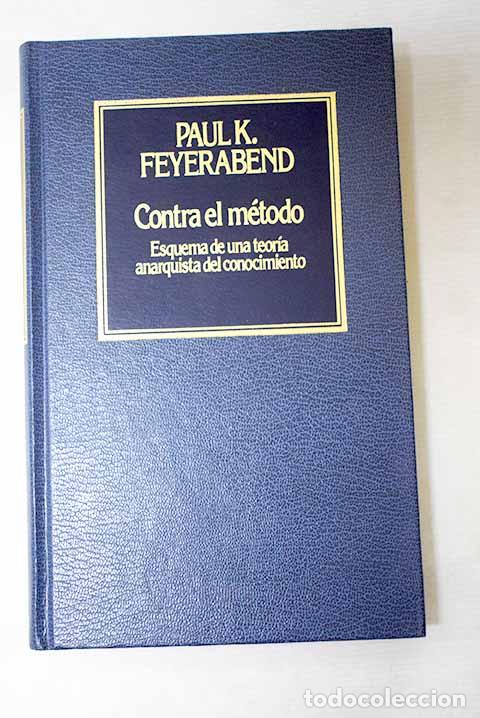 Libri di seconda mano: Contra el m&eacute;todo: esquema de una teor&iacute;a anarquista del conocimiento.- Feyerabend, Paul