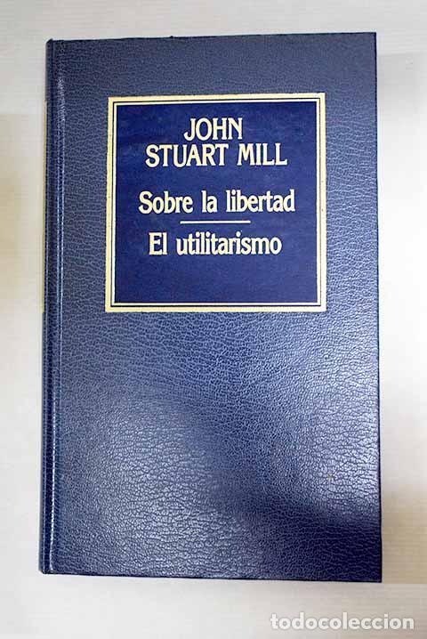 Libros: Sobre la libertad ; El utilitarismo.- Mill, John Stuart - Foto 1