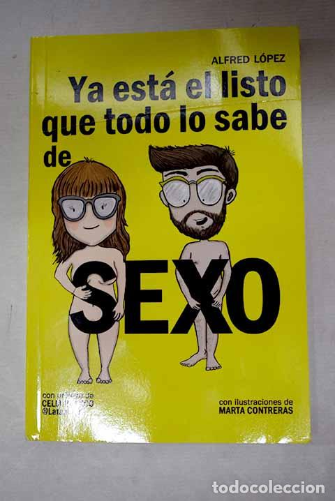 books: Ya est&aacute; el listo que todo lo sabe de sexo.- L&oacute;pez, Alfred