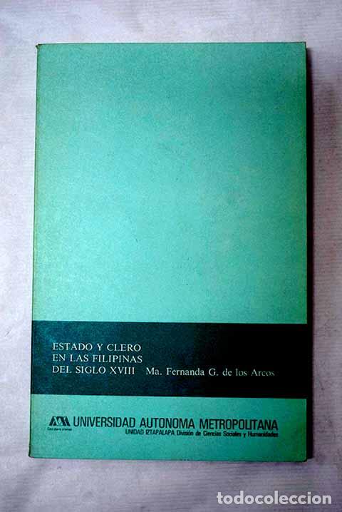 Livros em segunda m&atilde;o: Estado y clero en las Filipinas del Siglo XVIII.- Arcos, Mar&iacute;a Fernanda de los
