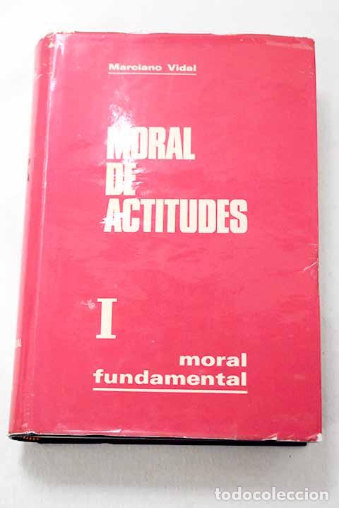 Livros em segunda m&atilde;o: Moral de actitudes, Tomo I. Moral fundamental.- Vidal, Marciano