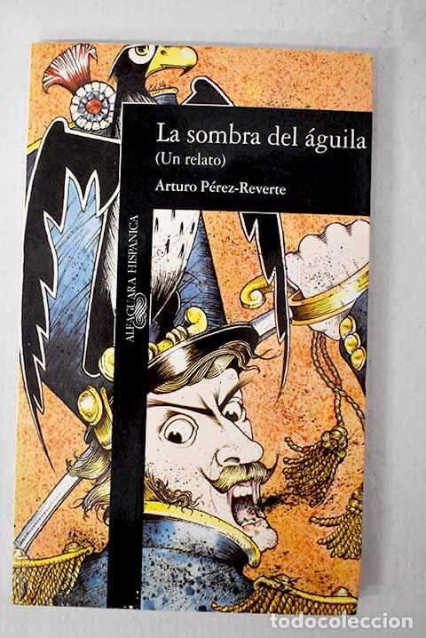 Libros: La sombra del &aacute;guila.- P&eacute;rez-Reverte, Arturo