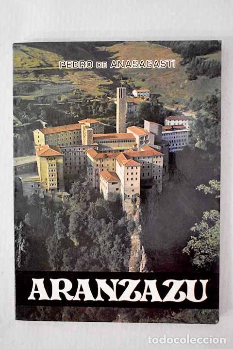 B&uuml;cher: Aranzazu: Paisaje, historia, tradici&oacute;n, bas&iacute;lica.- Anasagasti, Pedro de