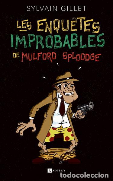 Libros: Les enqu&ecirc;tes improbables de Mulford Sploodge- 9782812205200