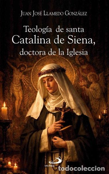 Libri di seconda mano: TEOLOGIA DE SANTA CATALINA DE SIENA, DOCTORA DE LA IGLESIA- 9788428575263