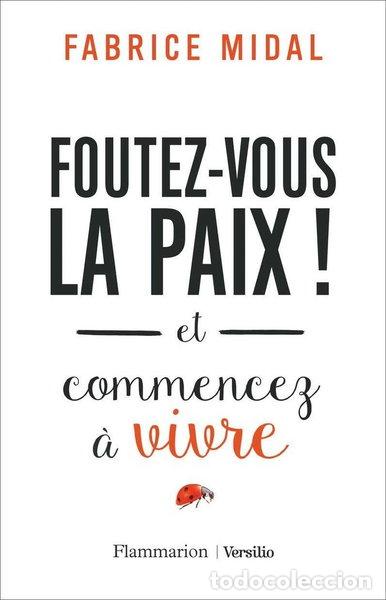 B&uuml;cher: Foutez-vous la paix ! et commencez &agrave; vivre- 9782081404281