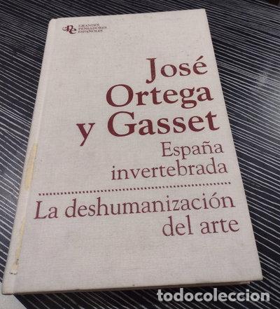 Libros: Espa&ntilde;a invertebrada. La deshumanizaci&oacute;n del arte- 9788467494365