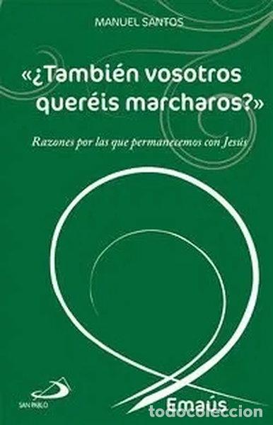 Libros: &iquest;Tambi&eacute;n vosotros quer&eacute;is marcharos?- 9788428546614