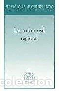 books: La acci&oacute;n real registral- 9788496347007