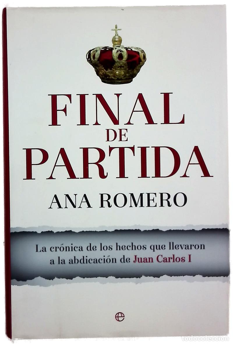 Libros: Final de partida : la cr&oacute;nica de los hechos que llevaron a la abdicaci&oacute;n de Juan Carlos I