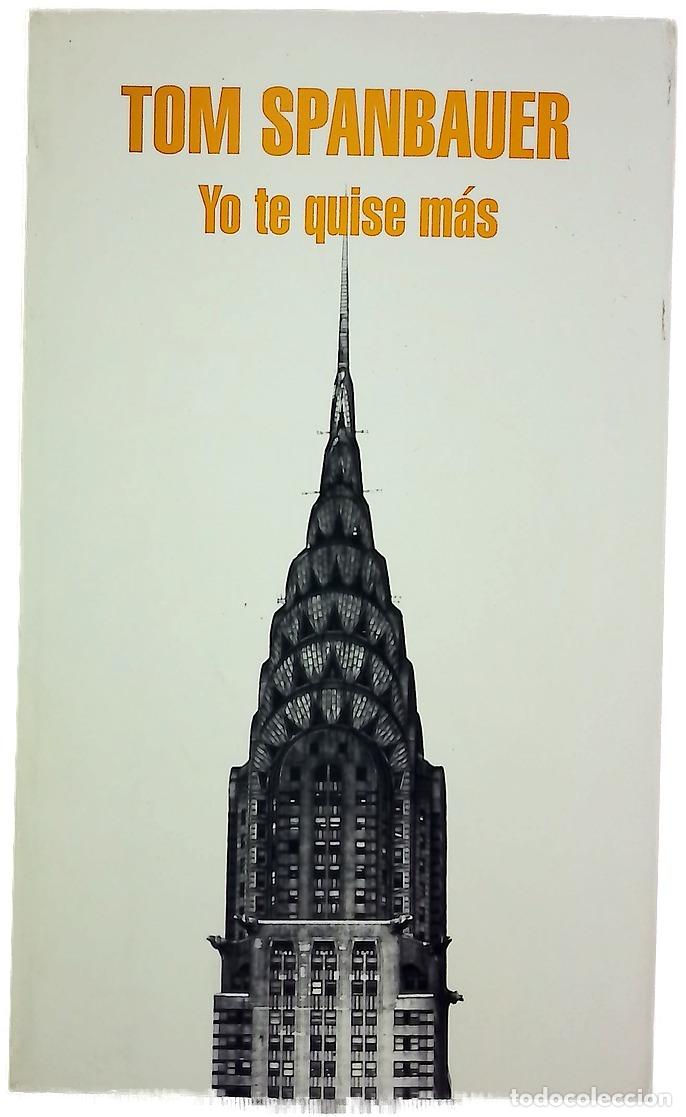 Libri di seconda mano: Yo te quise m&aacute;s - Spanbauer, Tom; Rodr&iacute;guez Juiz, Cruz