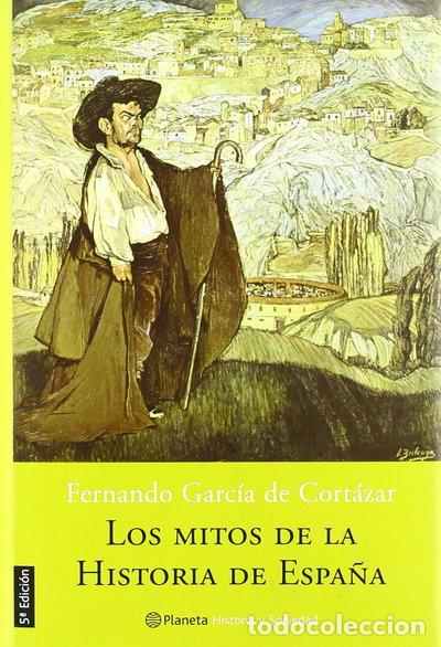 B&uuml;cher: Los mitos de la historia de Espa&ntilde;a- 9788408050094