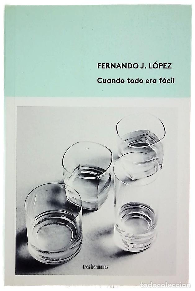 Libros: Cuando todo era f&aacute;cil - L&oacute;pez, Fernando J - Foto 1