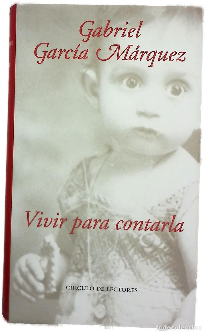 Libros: Vivir para contarla - Garc&iacute;a M&aacute;rquez, Gabriel