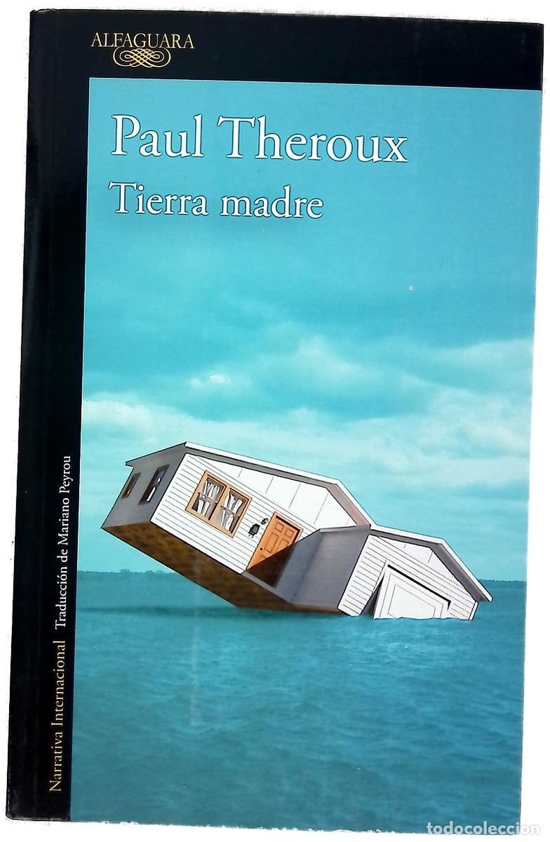 Libros: Tierra madre - Theroux, Paul; Peyrou, Mariano