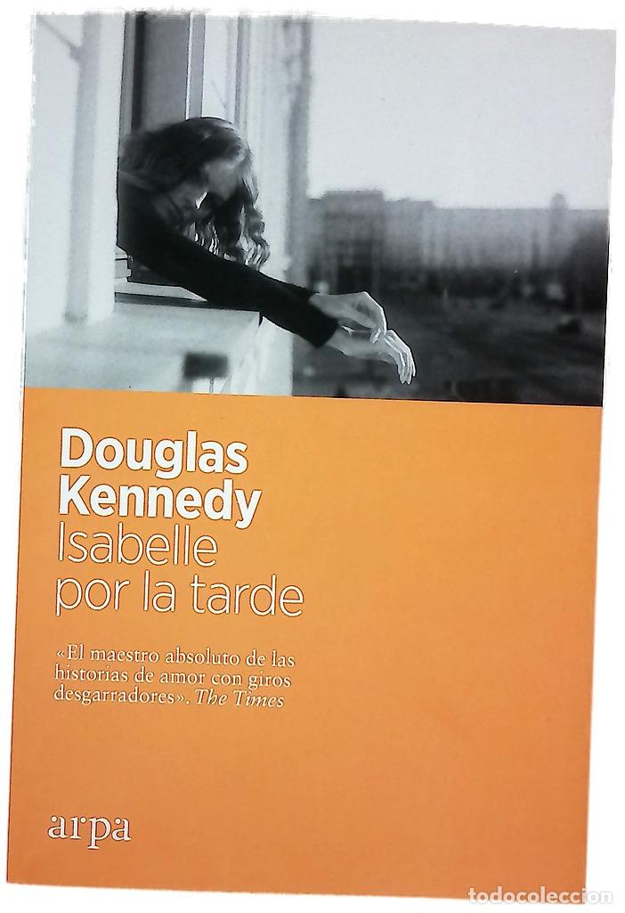 Libros: Isabelle por la tarde - Kennedy, Douglas; Bl&aacute;zquez, Mar&iacute;a