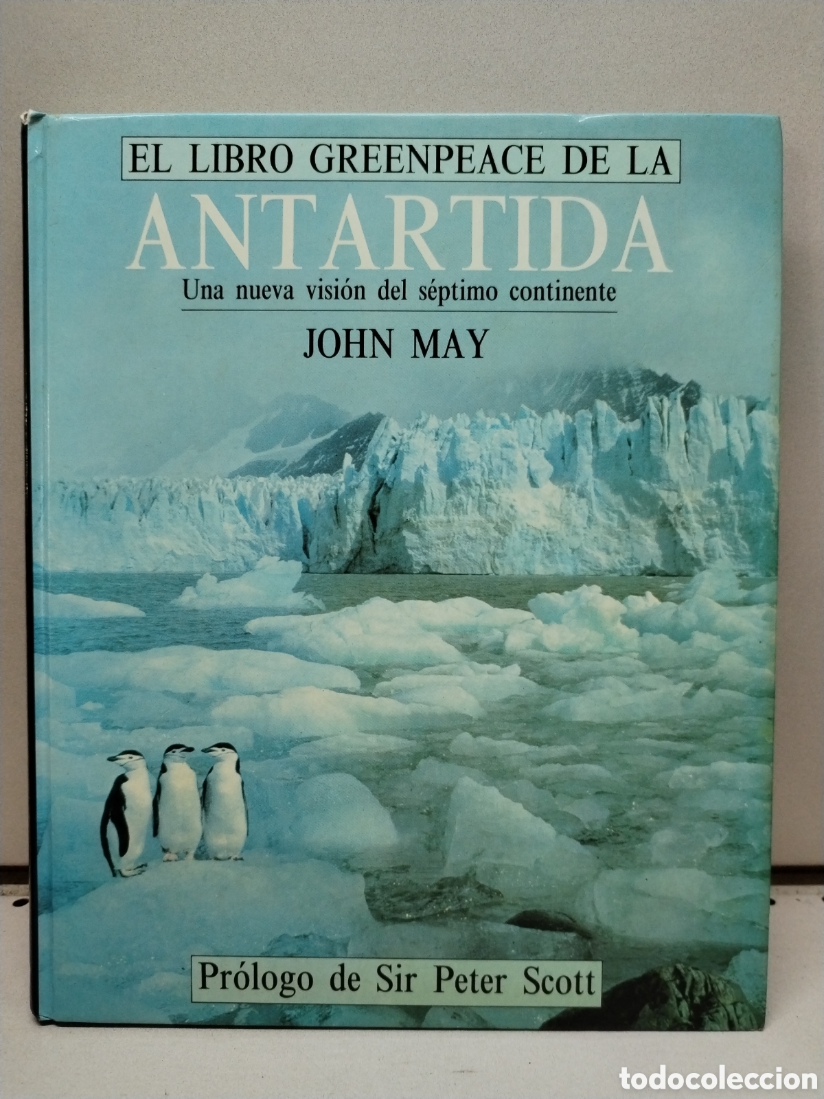 El libro Greenpeace de la Ant&aacute;rtida - May, John