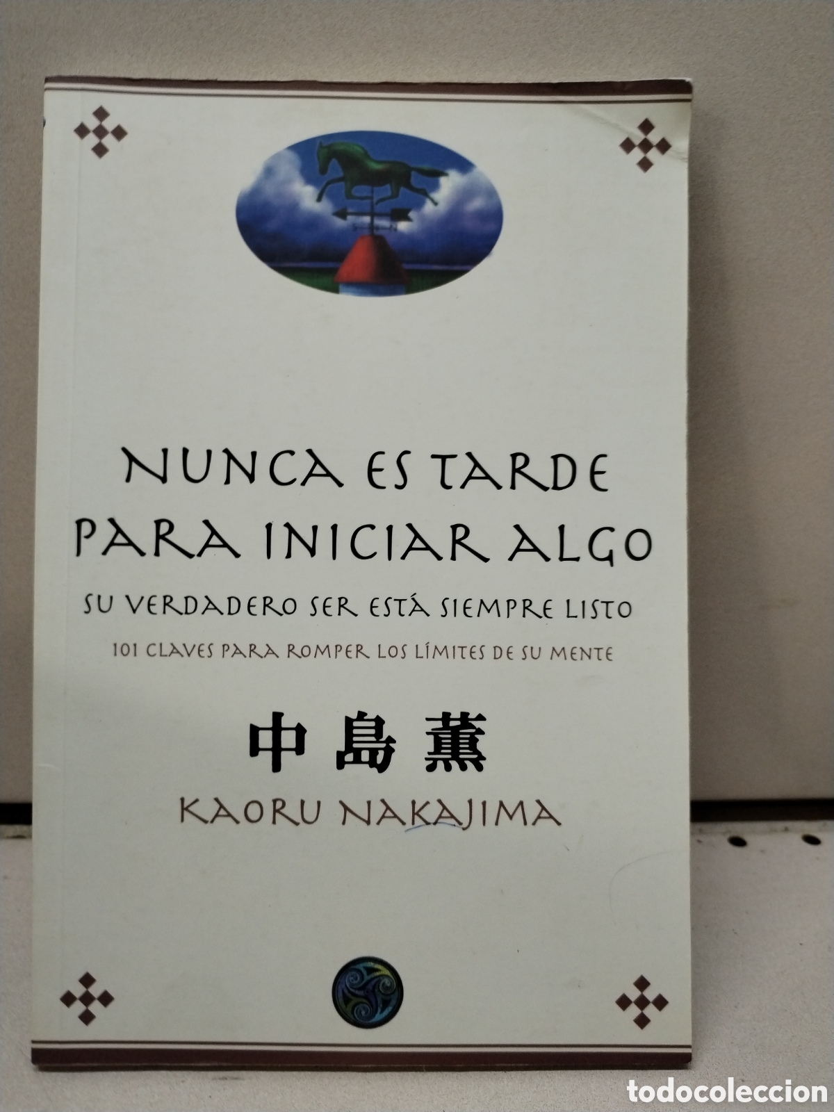Libros: Nunca es tarde para iniciar algo: 101 claves - Nakajima, Kaoru