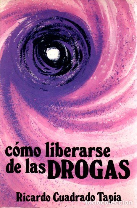 Libros: &iquest;C&oacute;mo liberarse de las drogas? - Cuadrado Tapia, Ricardo - Foto 1