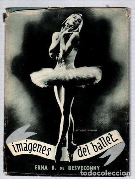 Livres: Im&aacute;genes del ballet - Besveconny, Erna B. de