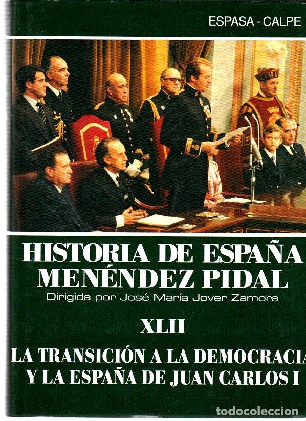 Livres: Historia de Espa&ntilde;a Ram&oacute;n Men&eacute;ndez Pidal XLII. La transici&oacute;n a la democracia y la Espa&ntilde;a de Juan Carl