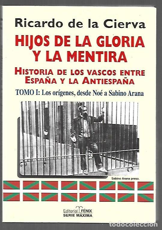 Livros em segunda m&atilde;o: HIJOS DE LA GLORIA Y LA MENTIRA. HISTORIA DE LOS VASCOS ENTRE ESPA&Ntilde;A Y LA ANTIESPA&Ntilde;A. TOMO I: LOS OR