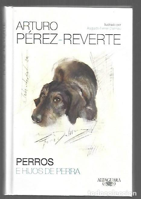 Livros em segunda m&atilde;o: PERROS E HIJOS DE PUTA - PEREZ-REVERTE, ARTURO (ILUSTRADO POR AUGUSTO FERRER-DALMAU)