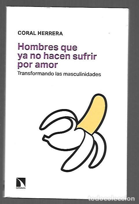 Livros em segunda m&atilde;o: HOMBRES QUE YA NO HACEN SUFRIR POR AMOR. TRANSFORMANDO LAS MASCULINIDADES - HERRERA, CORAL