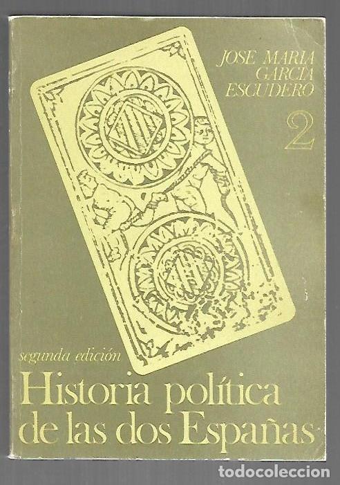 B&uuml;cher: HISTORIA POLITICA DE LAS DOS ESPA&Ntilde;AS. TOMO 2 - GARCIA ESCUDERO, JOSE MARIA