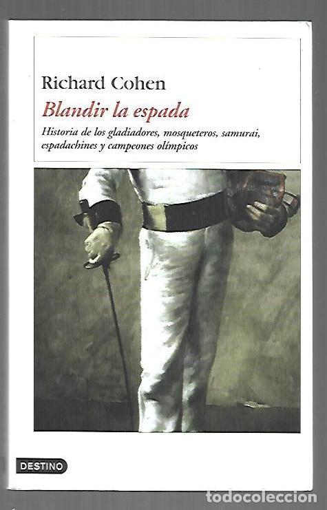books: BLANDIR LA ESPADA. HISTORIA DE LOS GLADIADORES, MOSQUETEROS, SAMURAI, ESPADACHINES Y CAMPEONES OLIMP