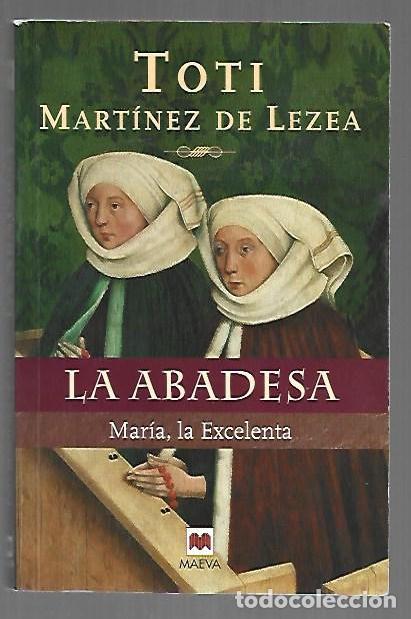 Libros: ABADESA - LA. MARIA, LA EXCELENTA - MARTINEZ DE LEZEA, TOTI