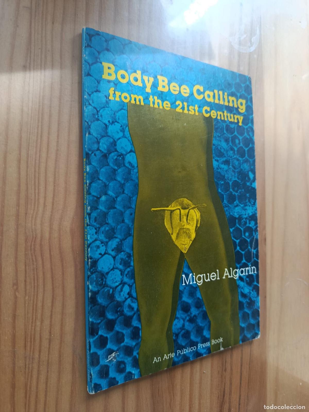 Libros: BODY BEE CALLING FROM THE 21ST CENTURY - MIGUEL ALGAR&Iacute;N