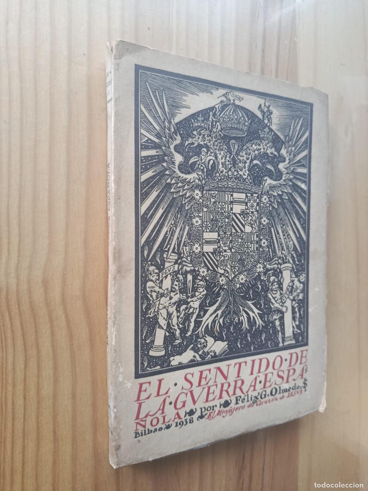 Libros: EL SENTIDO DE LA GUERRA ESPA&Ntilde;OLA - FELIX G. OLMEDO