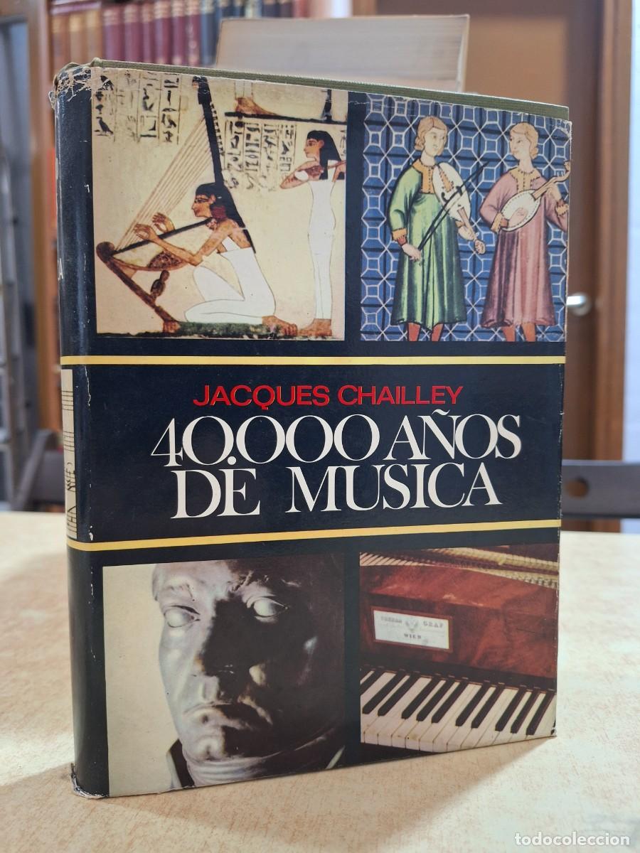 Libros: 40.000 A&Ntilde;OS DE M&Uacute;SICA. - CHAILLEY, JACQUES. - Foto 1