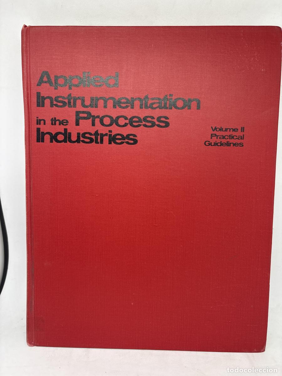 Libros: APPLIED INSTRUMENTATION IN THE PROCESS INDUSTRIES. VOLUMEN II: PRACTICAL GUIDELINES - WILLIAM G ANDR - Foto 1